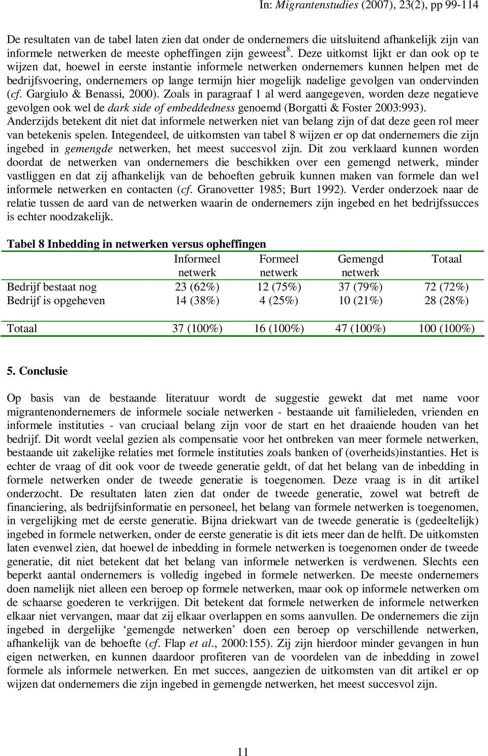 gevolgen van ondervinden (cf. Gargiulo & Benassi, 2000).