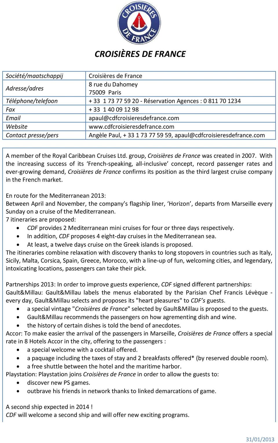 group, Croisières de France was created in 2007.