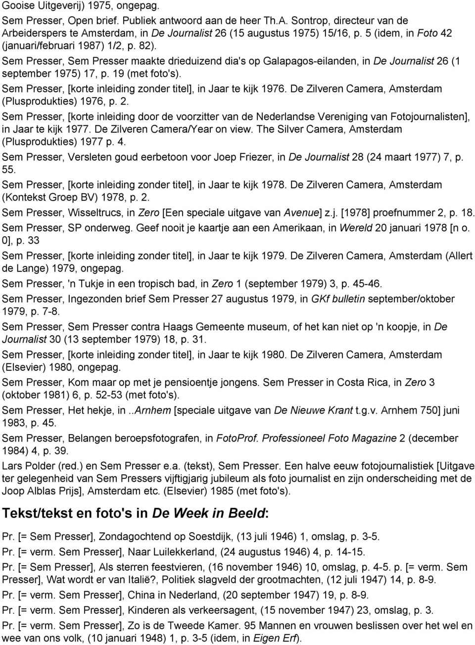 Sem Presser, [korte inleiding zonder titel], in Jaar te kijk 1976. De Zilveren Camera, Amsterdam (Plusprodukties) 1976, p. 2.