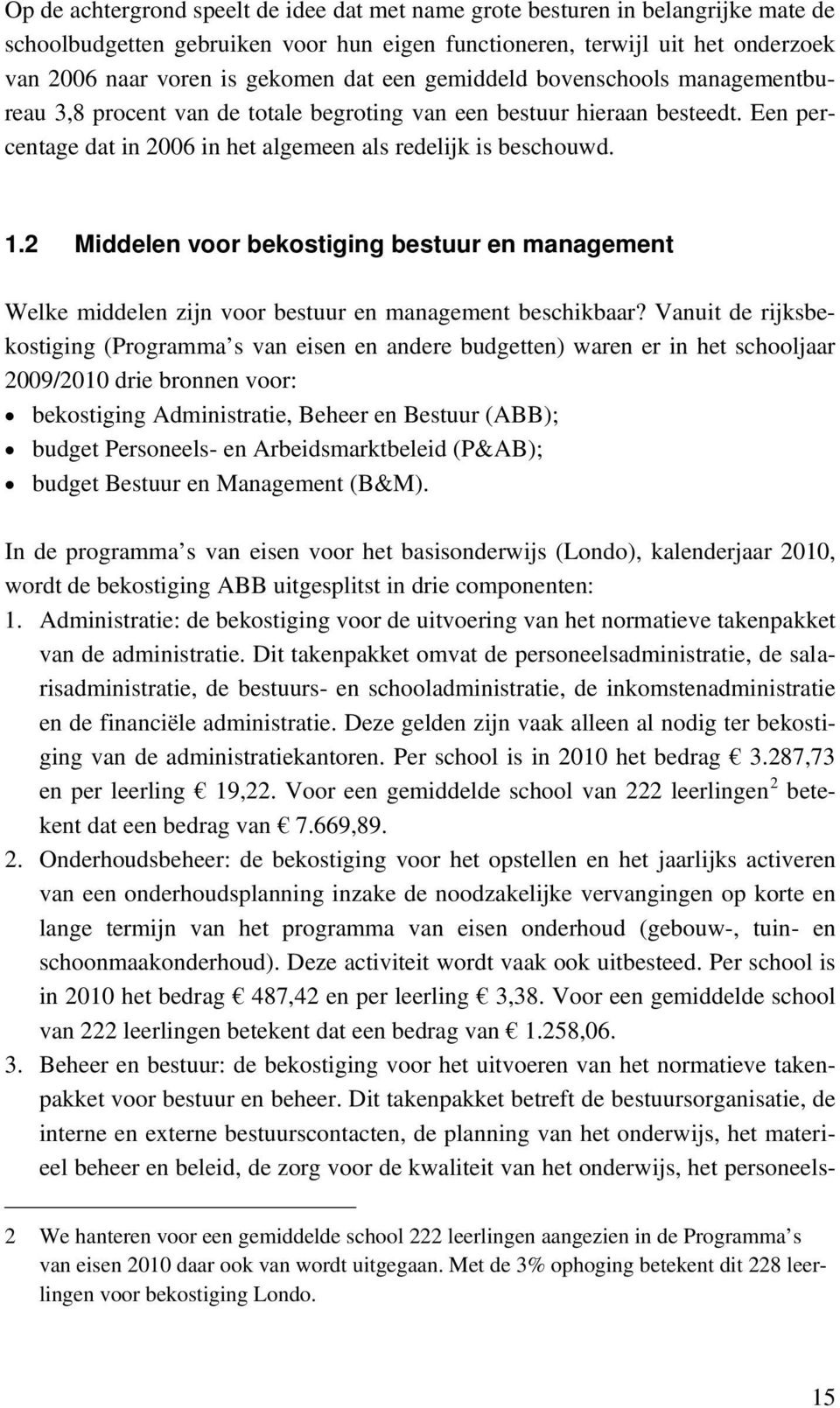 2 Middelen voor bekostiging bestuur en management Welke middelen zijn voor bestuur en management beschikbaar?