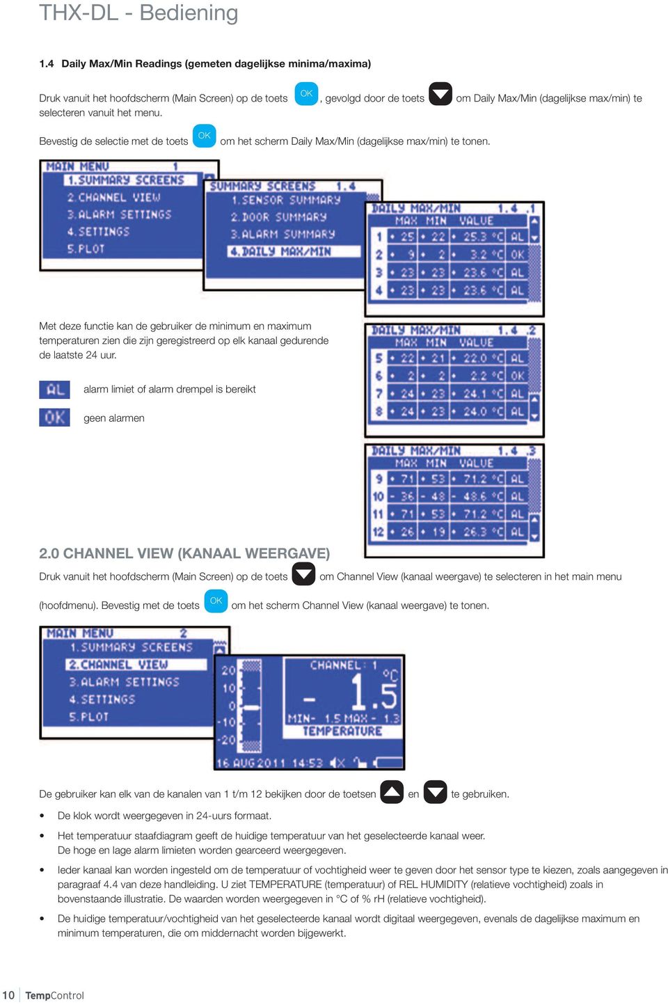 menu. Bevestig de selectie met de toets om het scherm Daily Max/Min (dagelijkse max/min) te tonen.