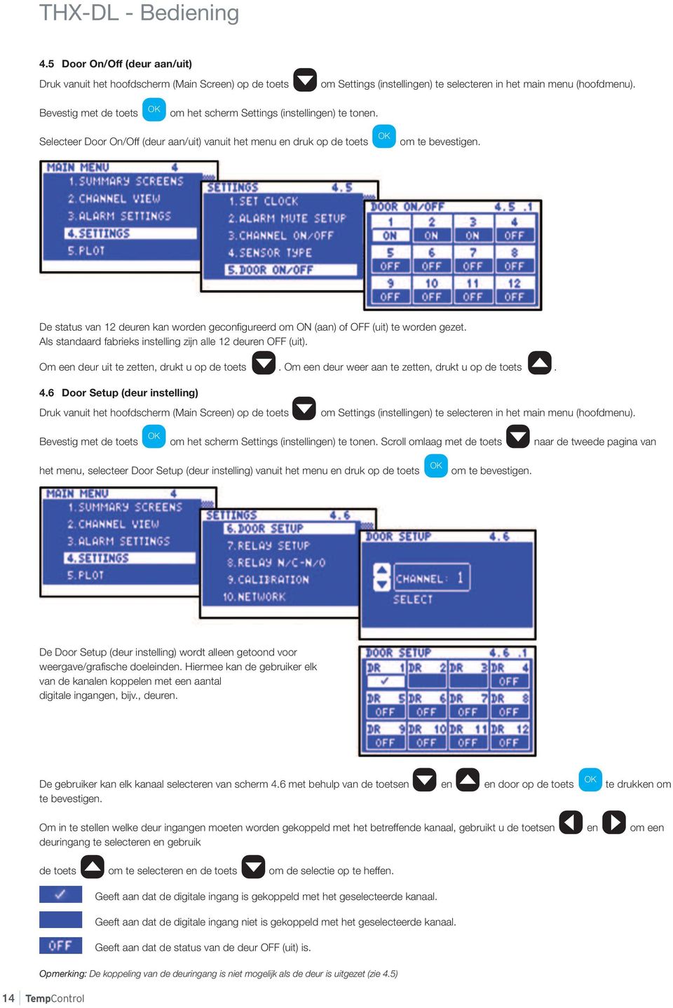 Selecteer Door On/Off (deur aan/uit) vanuit het menu en druk op de toets De status van 12 deuren kan worden geconfigureerd om ON (aan) of OFF (uit) te worden gezet.