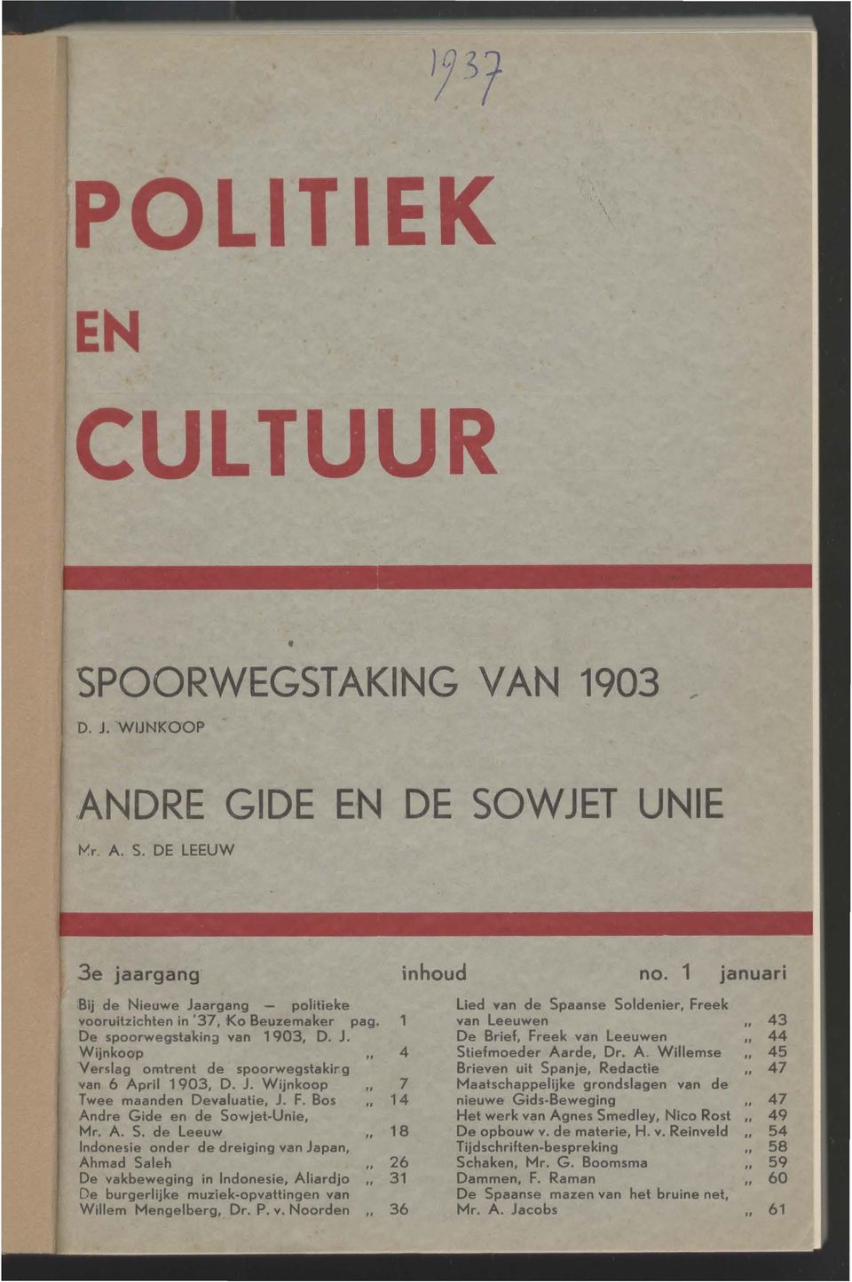 F. Bos 14 Andre Gide en de Sowjet-Unie, Mr. A. S. de Leeuw 18 Indooesie onder de dreiging van Japan, Ahmad Saleh 26 De vakbeweging in lndonesie, Aliardjo.