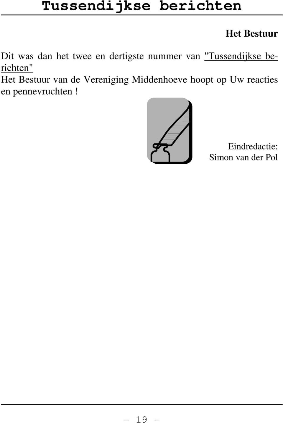 van de Vereniging Middenhoeve hoopt op Uw reacties