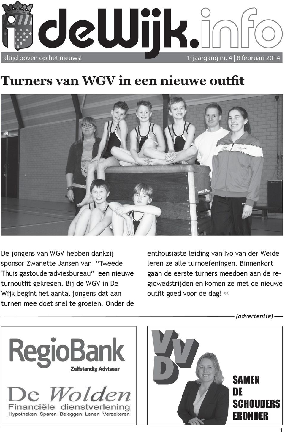 gastouderadviesbureau een nieuwe turnoutfit gekregen. Bij de WGV in De Wijk begint het aantal jongens dat aan turnen mee doet snel te groeien.