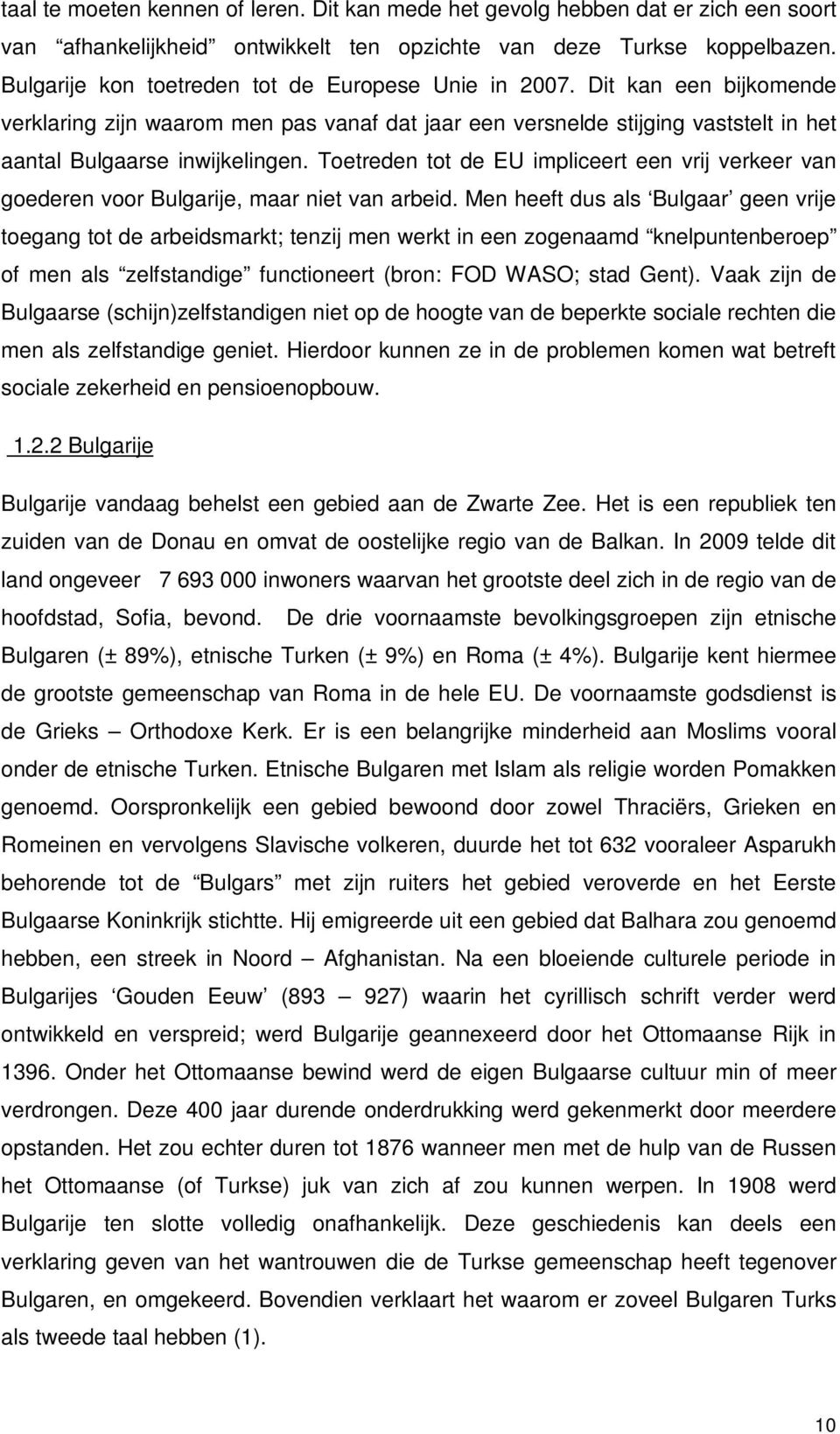 Toetreden tot de EU impliceert een vrij verkeer van goederen voor Bulgarije, maar niet van arbeid.