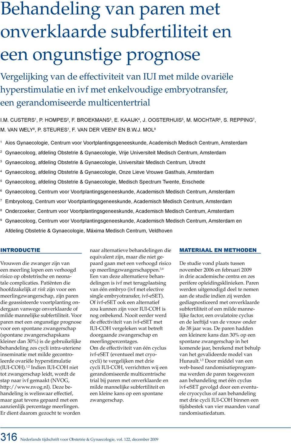 Oosterhuis 5, M. Mochtar 6, S. Repping 7, M. van Wely 8, P. Steures 1, F. van der Veen 6 en B.W.J.