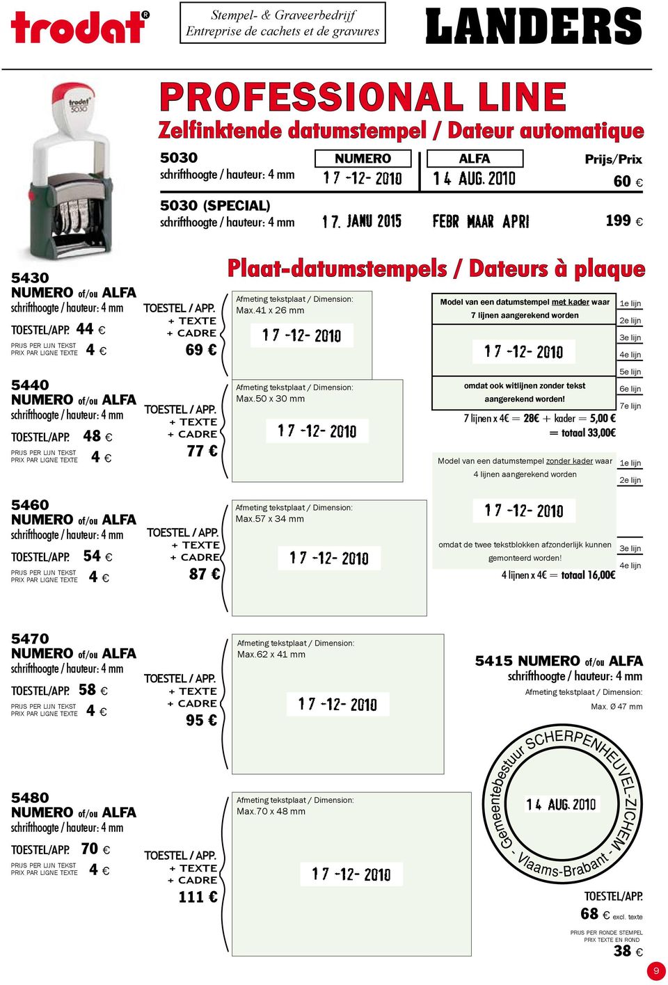 41 x 26 mm Model van een datumstempel met kader waar 7 lijnen aangerekend worden 1e lijn 2e lijn 3e lijn 4e lijn 5440 NUMERO of/ou ALFA toestel/app. 48 prix par ligne texte 4 TOESTEL / APP.