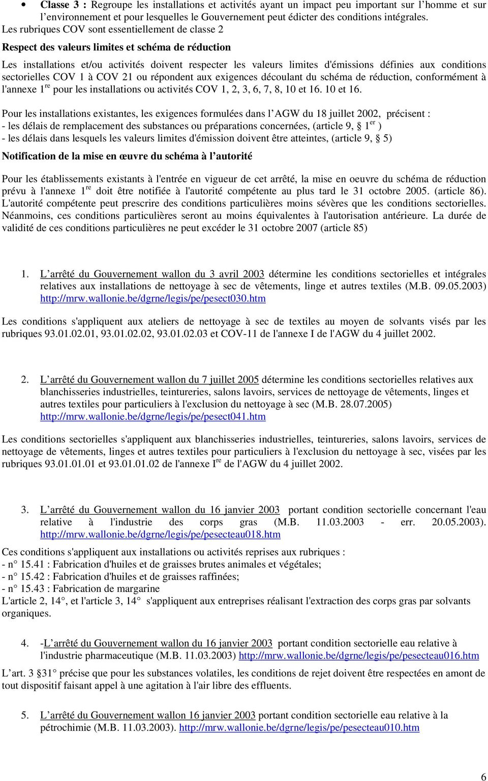 conditions sectorielles COV 1 à COV 21 ou répondent aux exigences découlant du schéma de réduction, conformément à l'annexe 1 re pour les installations ou activités COV 1, 2, 3, 6, 7, 8, 10 et 16.