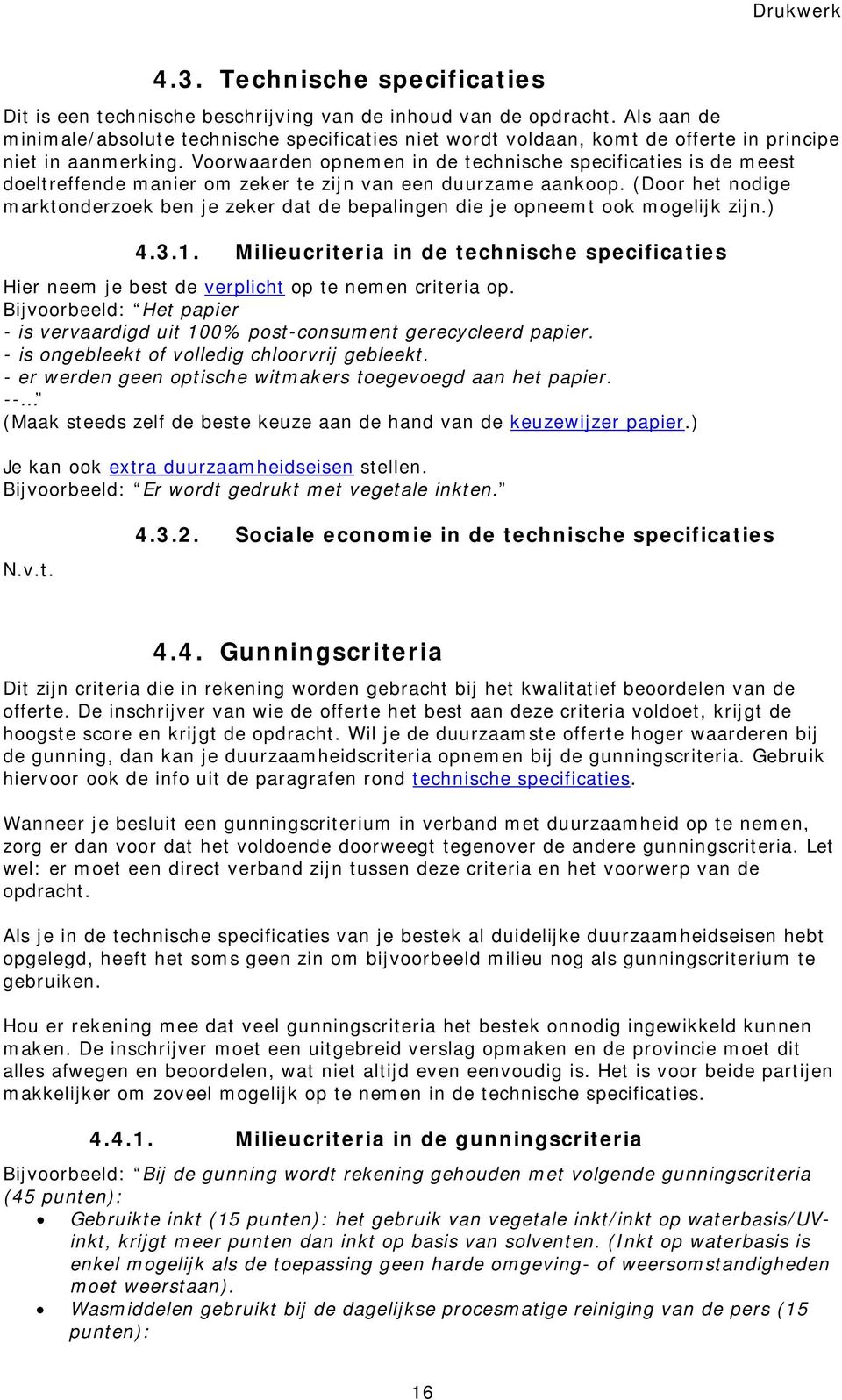 Voorwaarden opnemen in de technische specificaties is de meest doeltreffende manier om zeker te zijn van een duurzame aankoop.