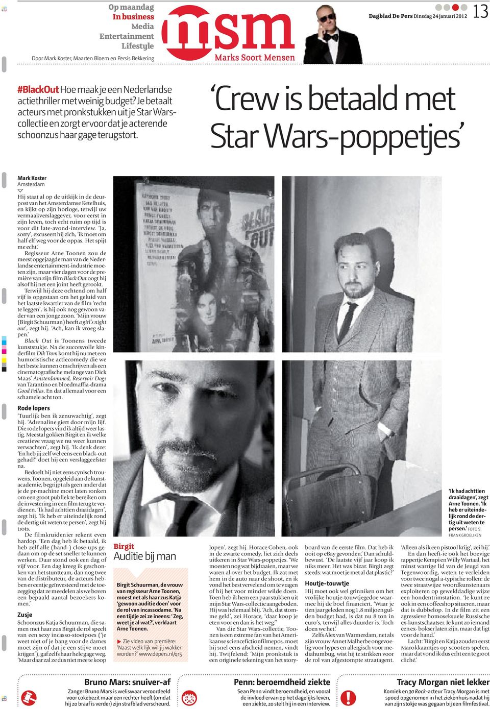 Crew is betaald met Star Wars-poppetjes Mark Koster Hij staat al op de uitkijk in de deurpost van het se Ketelhuis, en kijkt op zijn horloge, terwijl uw vermaakverslaggever, voor eerst in zijn leven,