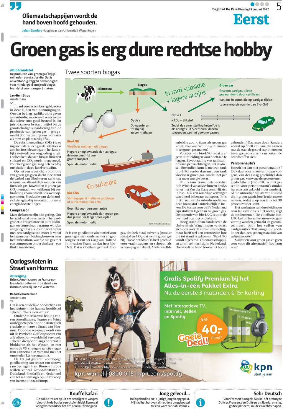 s subsidie. Dat is onverstandig, zeggen deskundigen: voor minder geld kun je uit biogas brandstof voor transport maken.