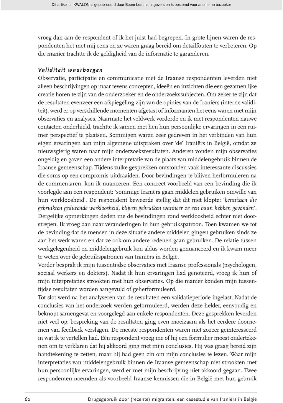 Validiteit waarborgen Observatie, participatie en communicatie met de Iraanse respondenten leverden niet alleen beschrijvingen op maar tevens concepten, ideeën en inzichten die een gezamenlijke