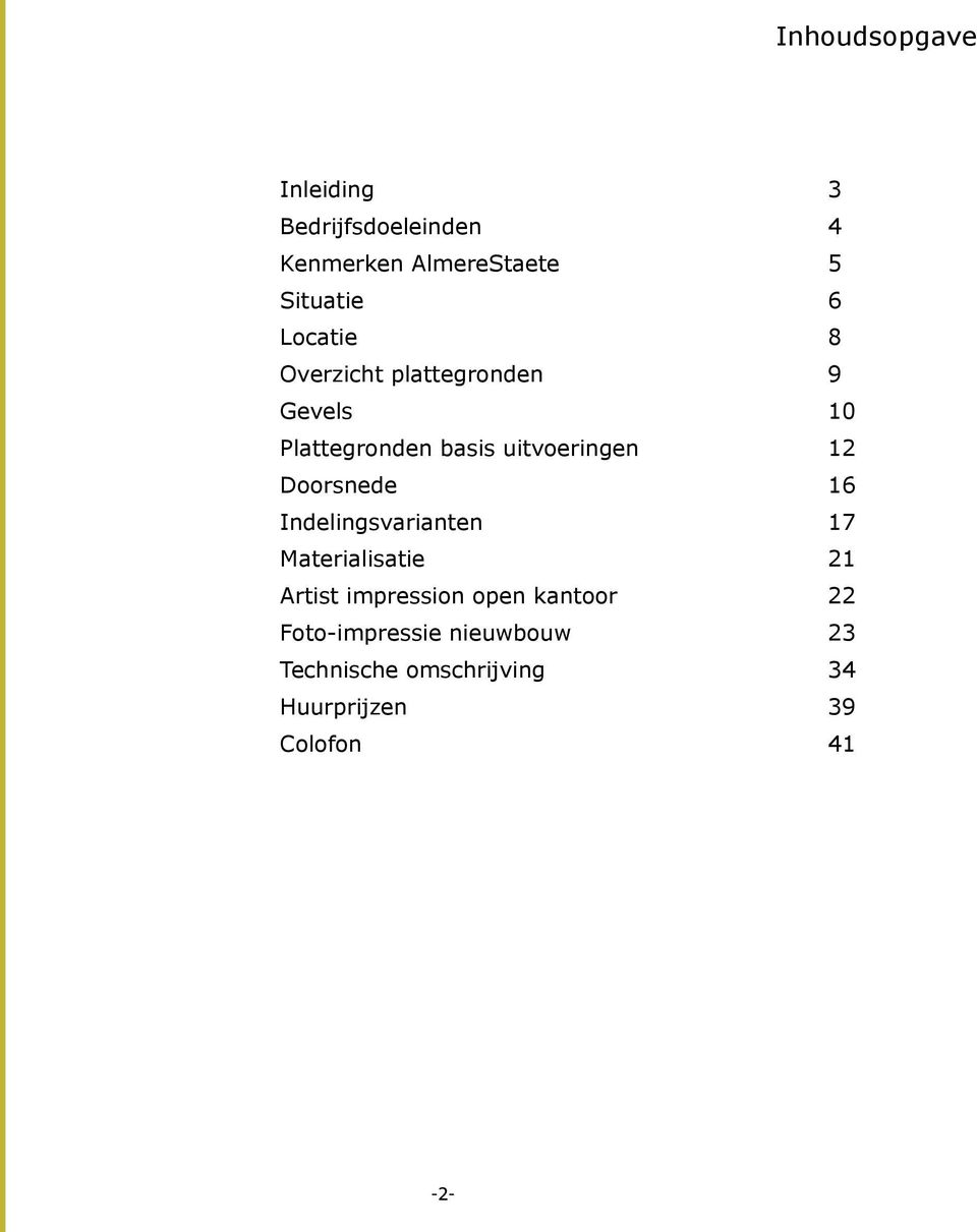 Doorsnede 16 Indelingsvarianten 17 Materialisatie 21 rtist impression open kantoor