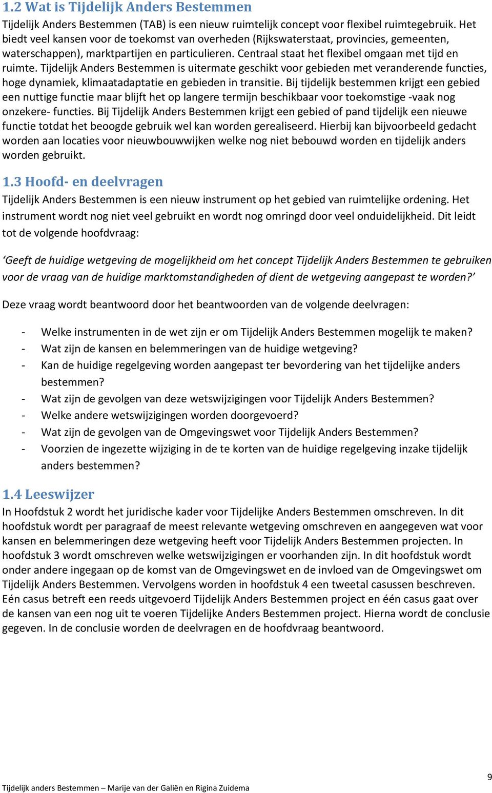 Tijdelijk Anders Bestemmen is uitermate geschikt voor gebieden met veranderende functies, hoge dynamiek, klimaatadaptatie en gebieden in transitie.