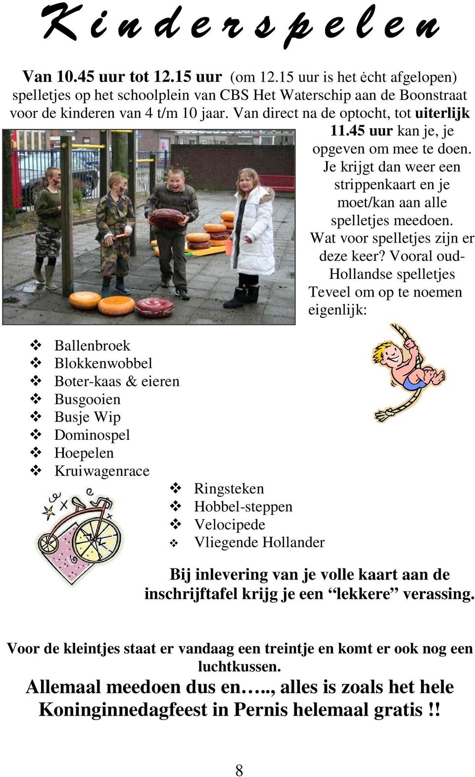 Wat voor spelletjes zijn er deze keer?