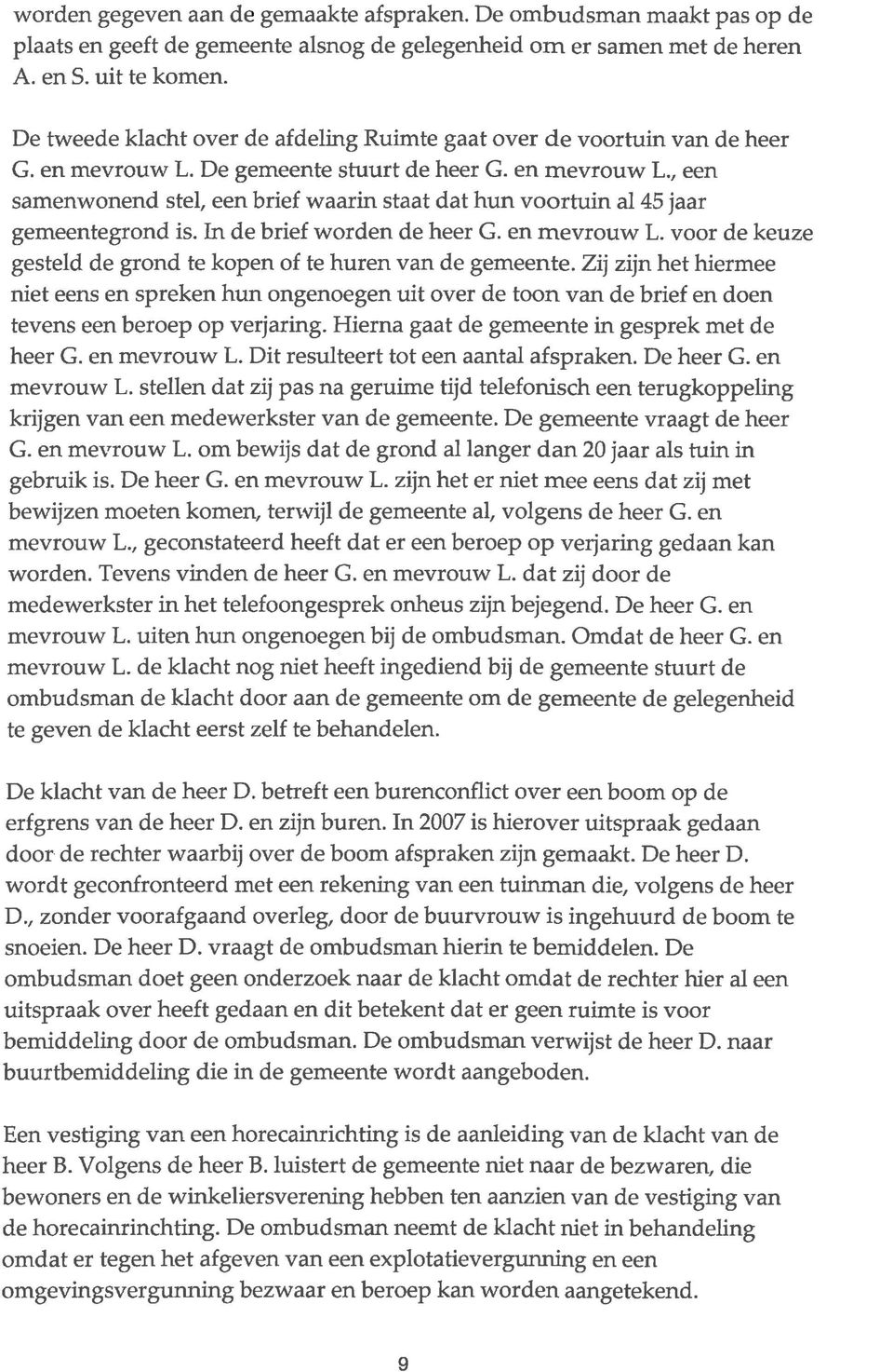 In de brief worden de heer G. en mevrouw L. voor de keuze gesteld de grond te kopen of te huren van de gemeente.