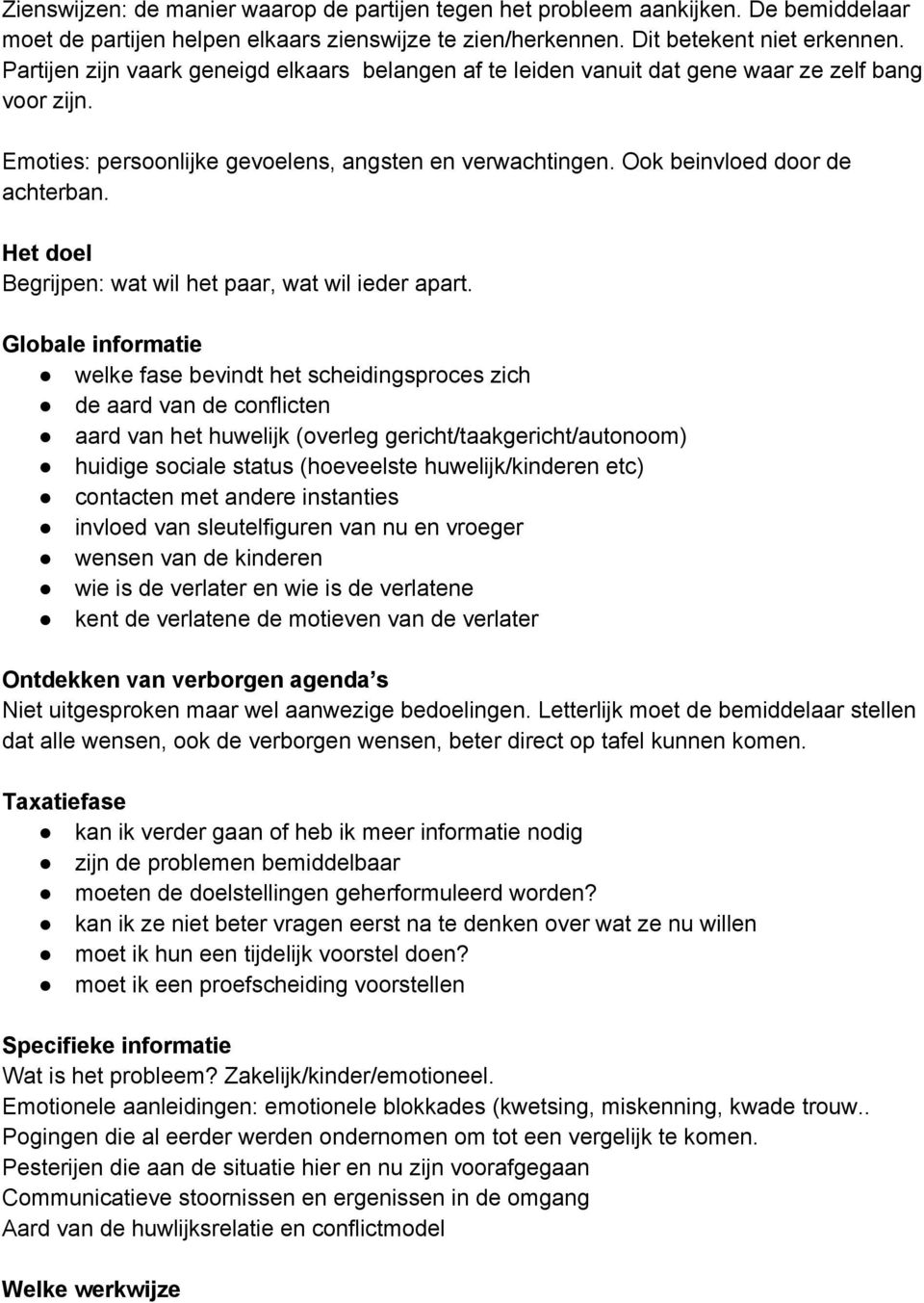 Het doel Begrijpen: wat wil het paar, wat wil ieder apart.