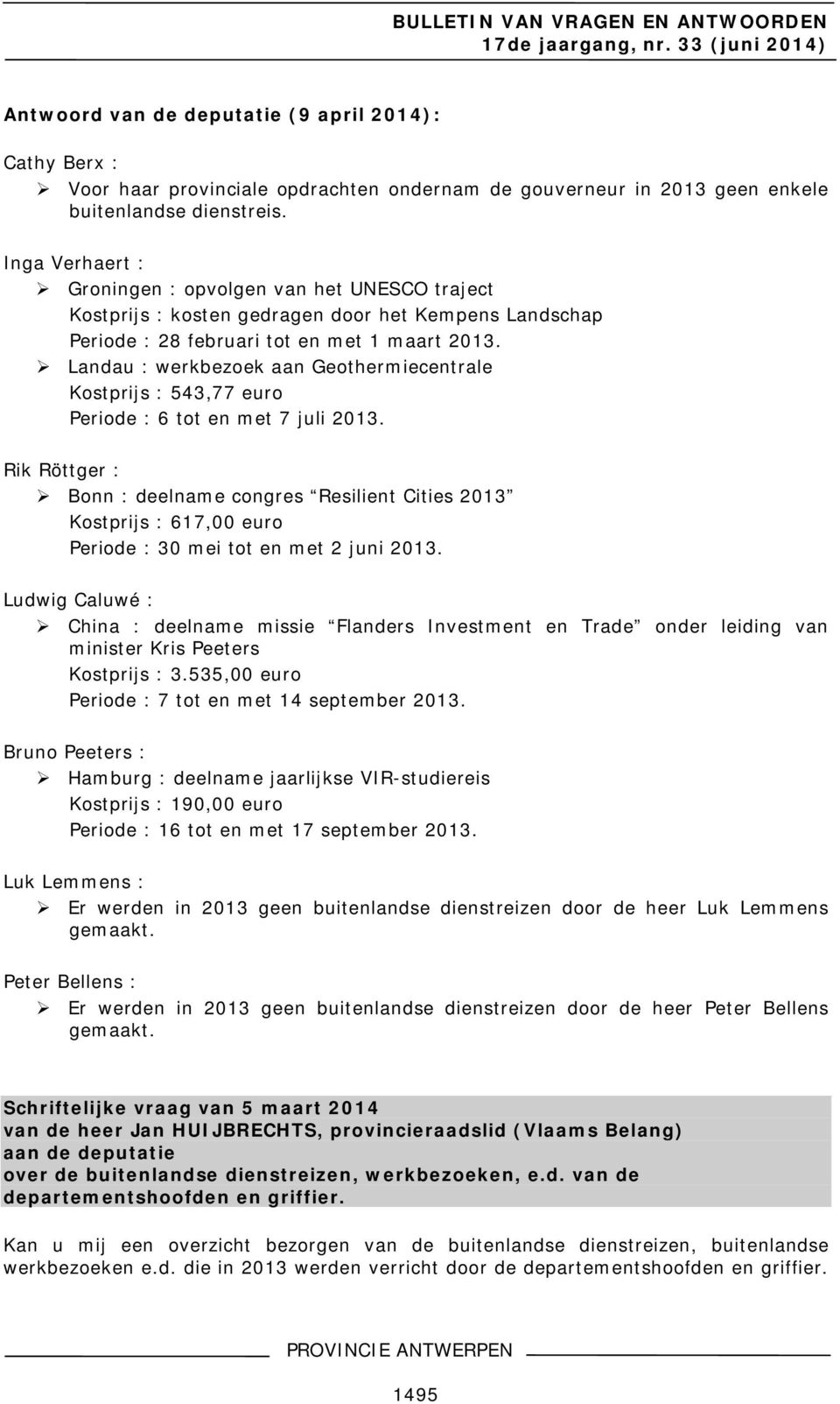 Landau : werkbezoek aan Geothermiecentrale Kostprijs : 543,77 euro Periode : 6 tot en met 7 juli 2013.