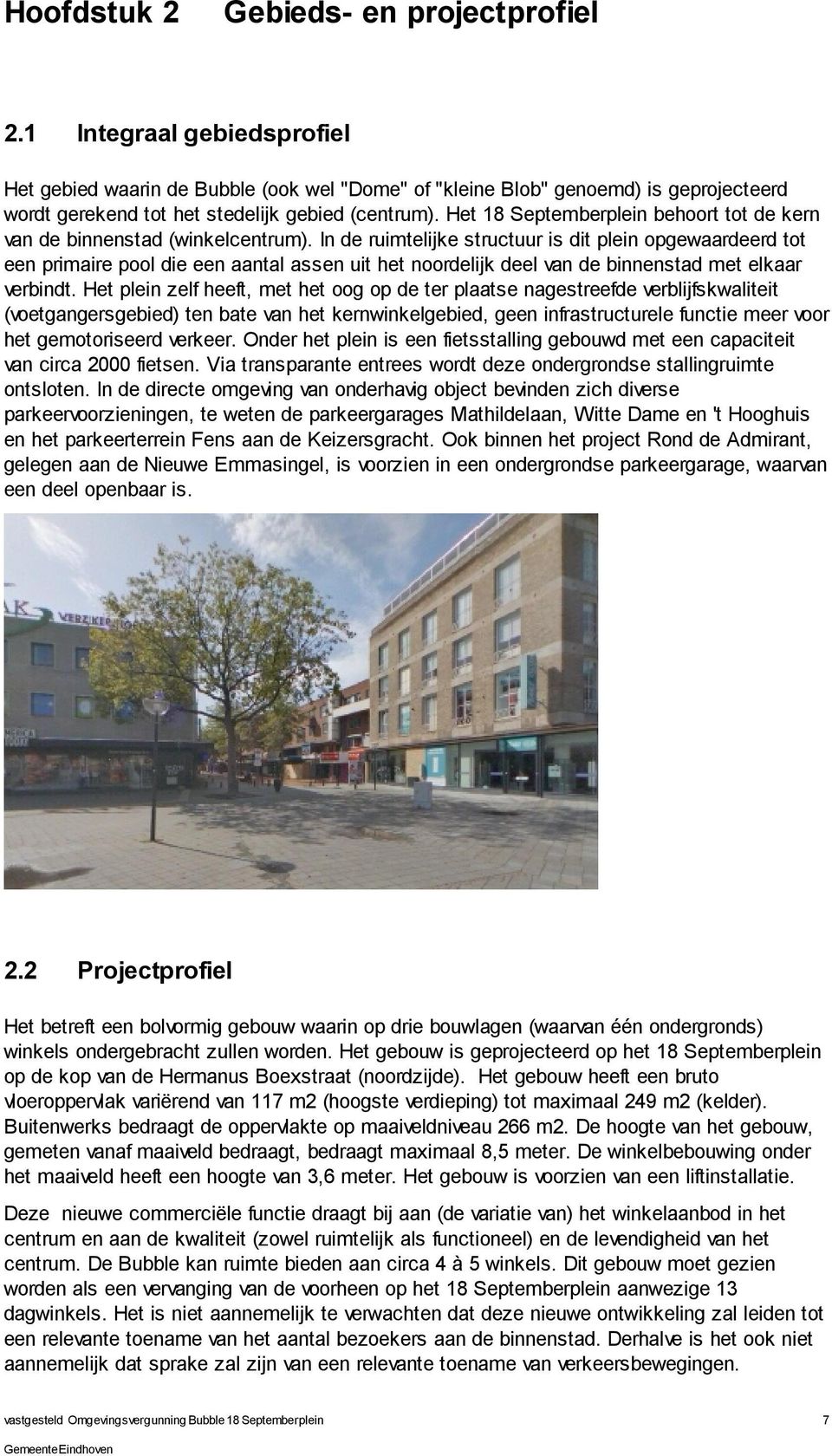 Het 18 Septemberplein behoort tot de kern van de binnenstad (winkelcentrum).