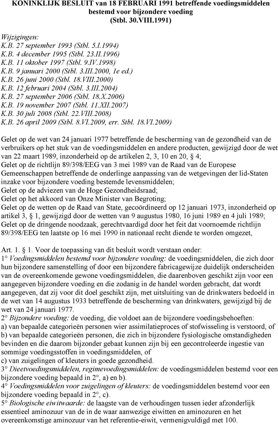 18.X.2006) K.B. 19 november 2007 (Stbl. 11.XII.2007) K.B. 30 juli 2008 (Stbl. 22.VII