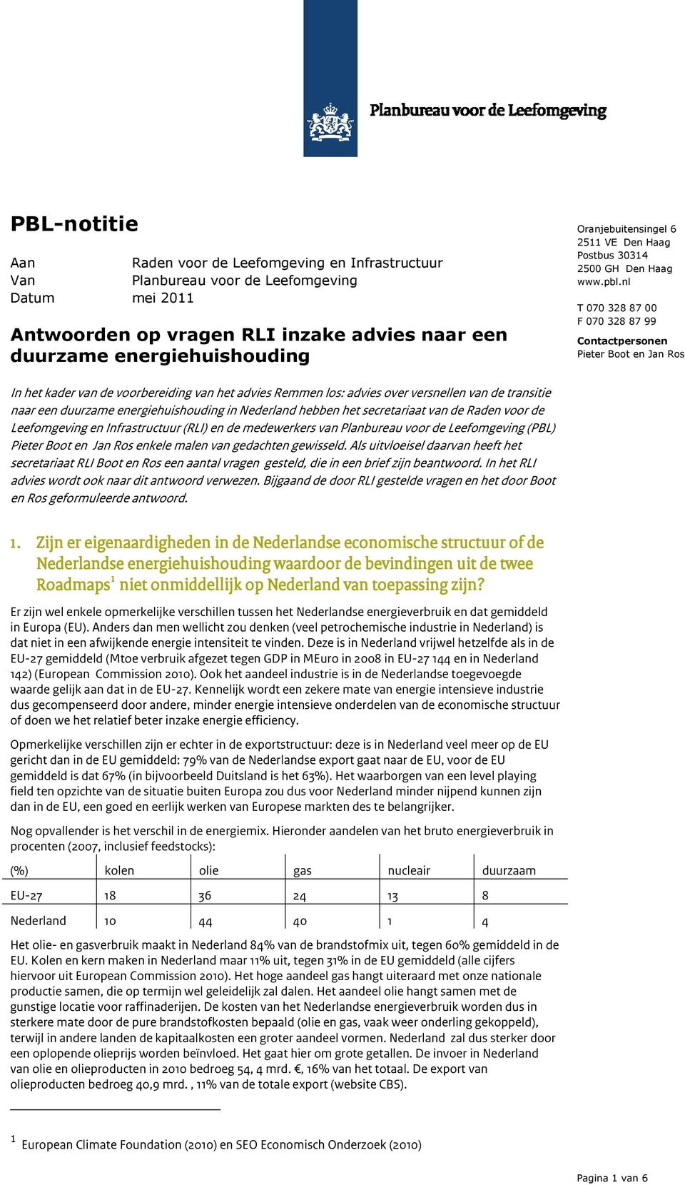 over versnellen van de transitie naar een duurzame energiehuishouding in Nederland hebben het secretariaat van de Raden voor de Leefomgeving en Infrastructuur (RLI) en de medewerkers van Planbureau