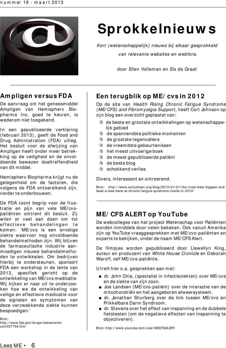 In een gepubliceerde verklaring (februari 2013), geeft de Food and Drug Administration (FDA) uitleg.