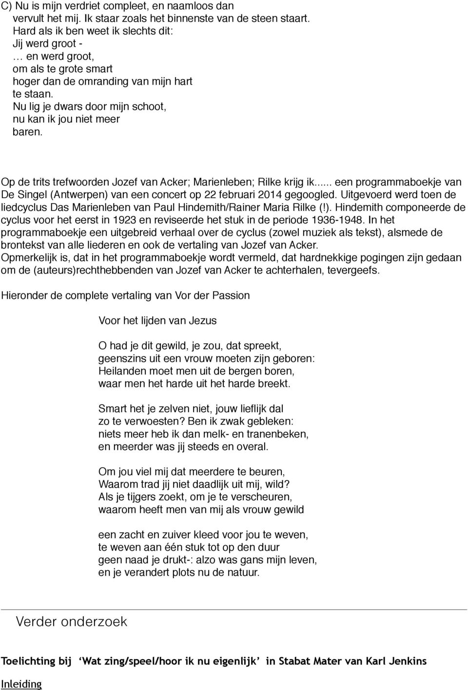 Nu lig je dwars door mijn schoot, nu kan ik jou niet meer baren. Op de trits trefwoorden Jozef van Acker; Marienleben; Rilke krijg ik.