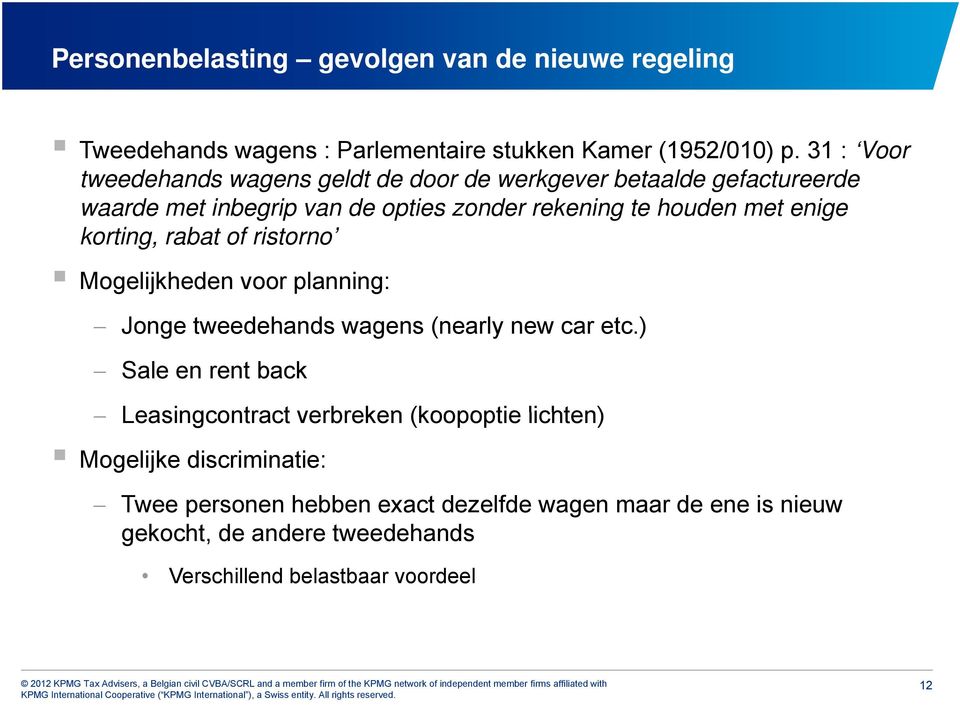 enige korting, rabat of ristorno Mogelijkheden voor planning: Jonge tweedehands wagens (nearly new car etc.