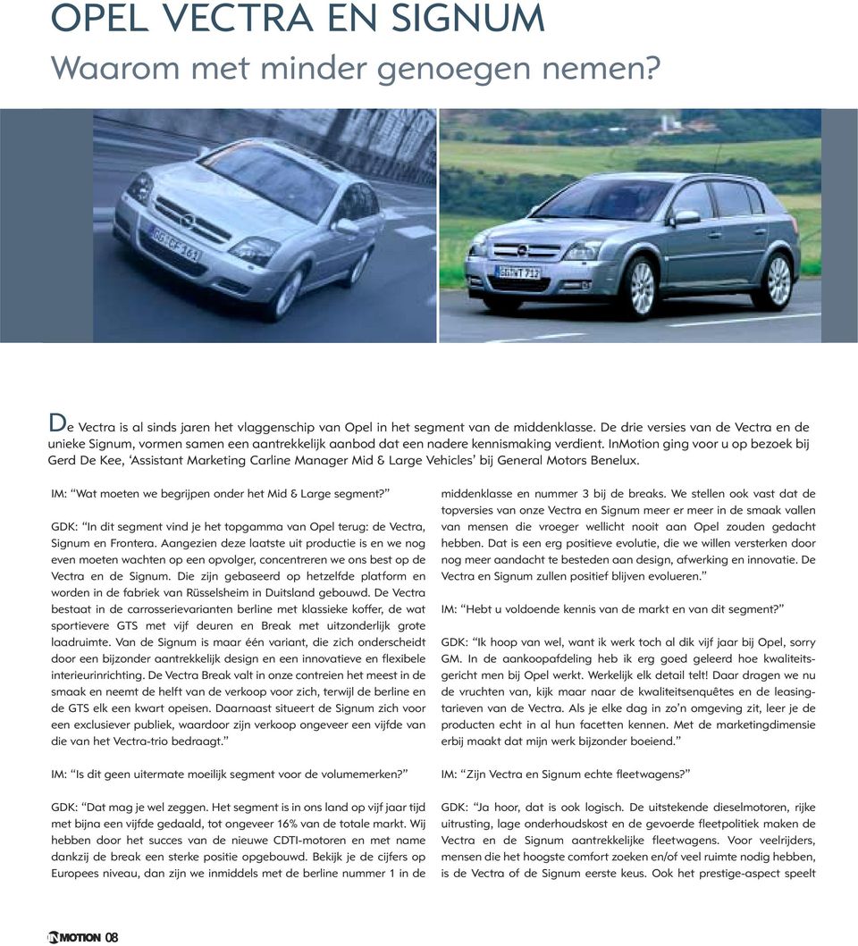 InMotion ging voor u op bezoek bij Gerd De Kee, Assistant Marketing Carline Manager Mid & Large Vehicles bij General Motors Benelux. IM: Wat moeten we begrijpen onder het Mid & Large segment?