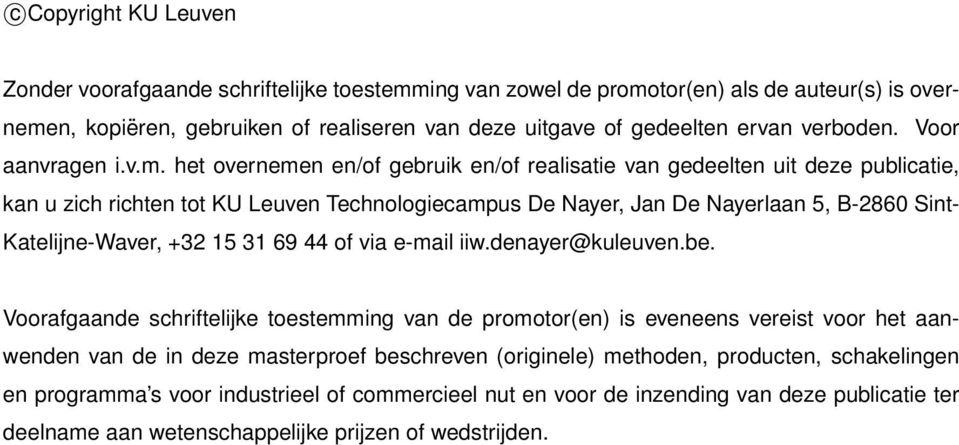 het overnemen en/of gebruik en/of realisatie van gedeelten uit deze publicatie, kan u zich richten tot KU Leuven Technologiecampus De Nayer, Jan De Nayerlaan 5, B-2860 Sint- Katelijne-Waver, +32 15