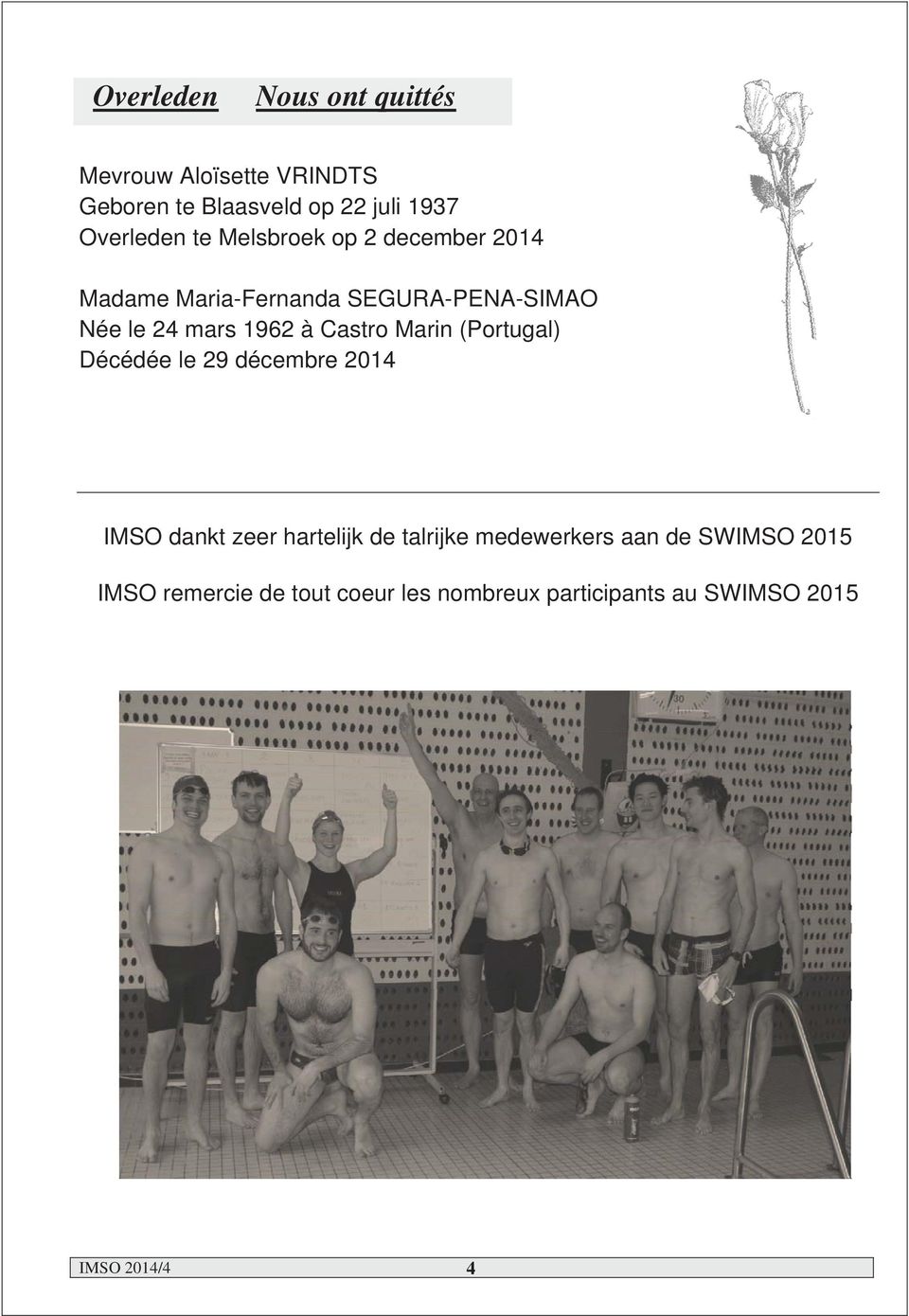 Castro Marin (Portugal) Décédée le 29 décembre 2014 IMSO dankt zeer hartelijk de talrijke