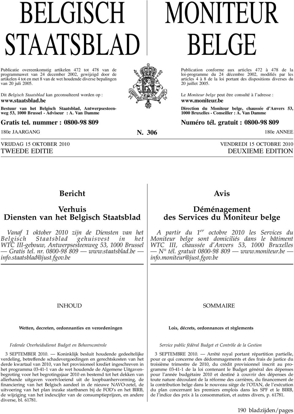 Publication conforme aux articles 472 à 478 de la loi-programme du 24 décembre 2002, modifiés par les articles 4 à 8 de la loi portant des dispositions diverses du 20 juillet 2005.