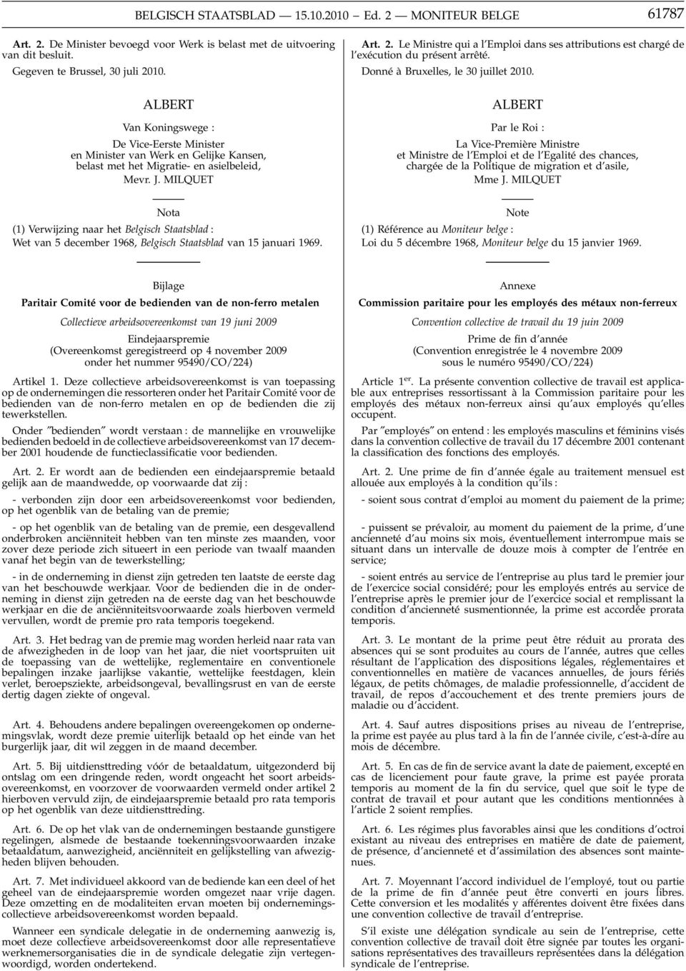 MILQUET ALBERT Par le Roi : La Vice-Première Ministre et Ministre de l Emploi et de l Egalité des chances, chargée de la Politique de migration et d asile, Mme J.