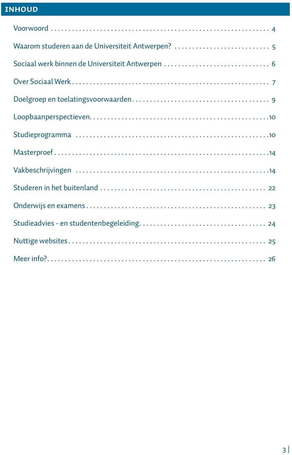 ..................................................10 Studieprogramma.......................................................10 Masterproef.............................................................14 Vakbeschrijvingen.