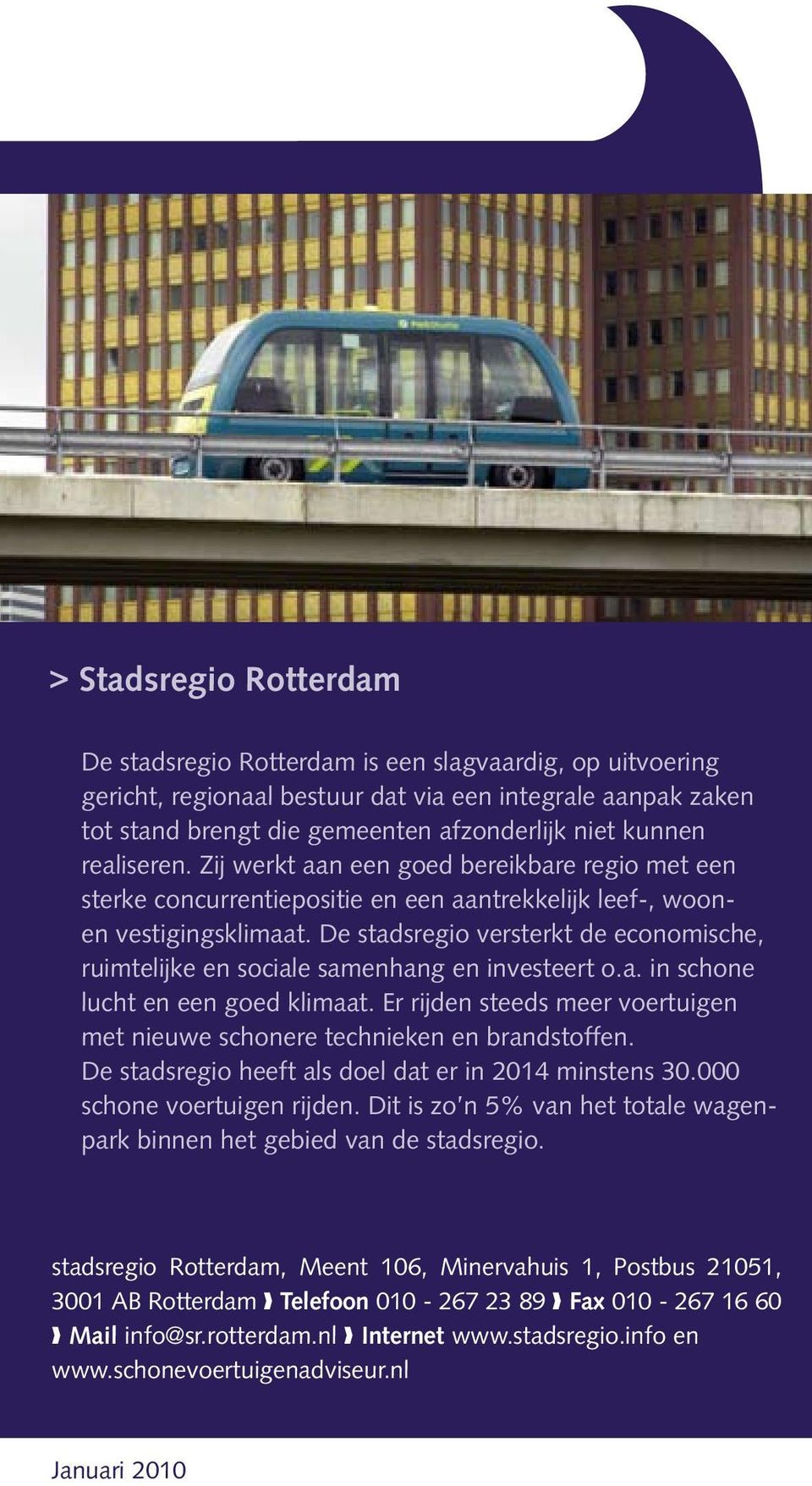 De stadsregio versterkt de economische, ruimtelijke en sociale samenhang en investeert o.a. in schone lucht en een goed klimaat.