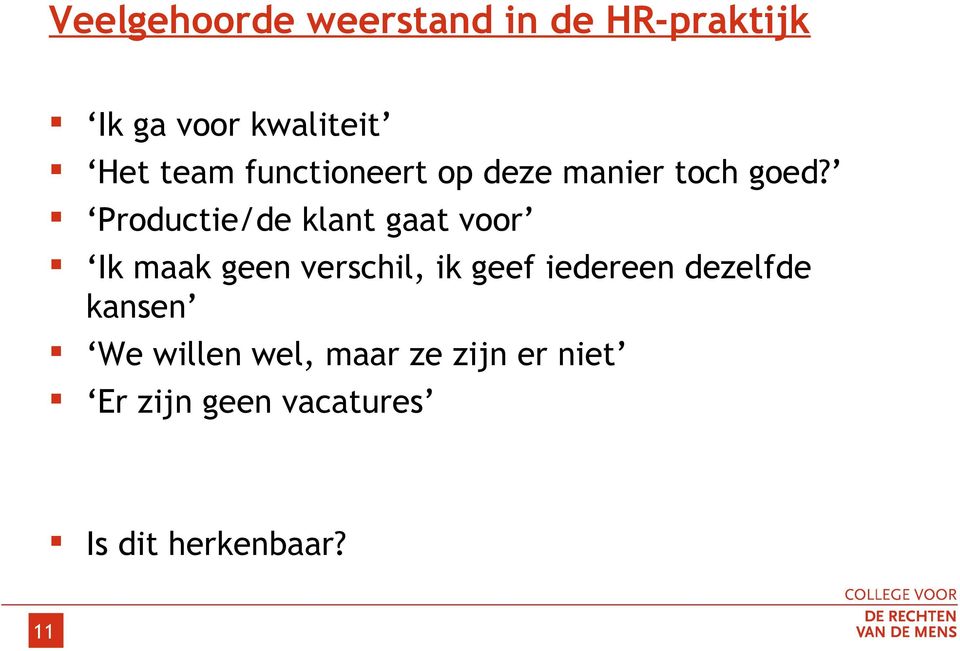 Productie/de klant gaat voor Ik maak geen verschil, ik geef iedereen