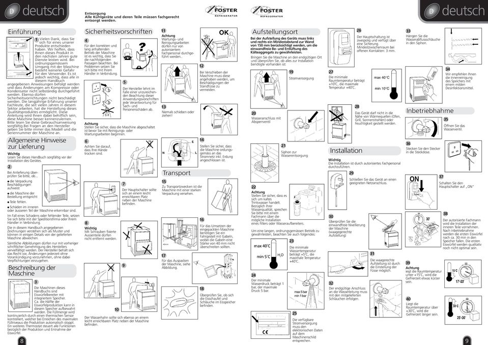 Es ist jedoch wichtig, dass alle in diesem Handbuch angegebenen Anweisungen befolgt werden und dass Änderungen am Kompressor oder Kondensator nicht selbständig durchgeführt werden.