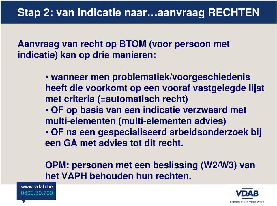 recht) OF op basis van een indicatie verzwaard met multi-elementen (multi-elementen advies) OF na een gespecialiseerd