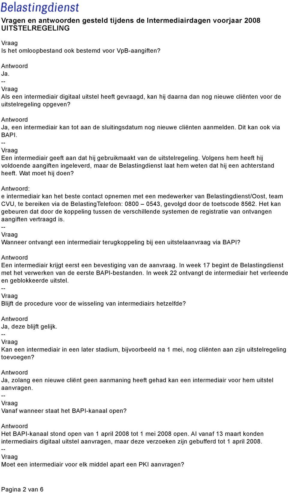 Volgens hem heeft hij voldoende aangiften ingeleverd, maar de Belastingdienst laat hem weten dat hij een achterstand heeft. Wat moet hij doen?