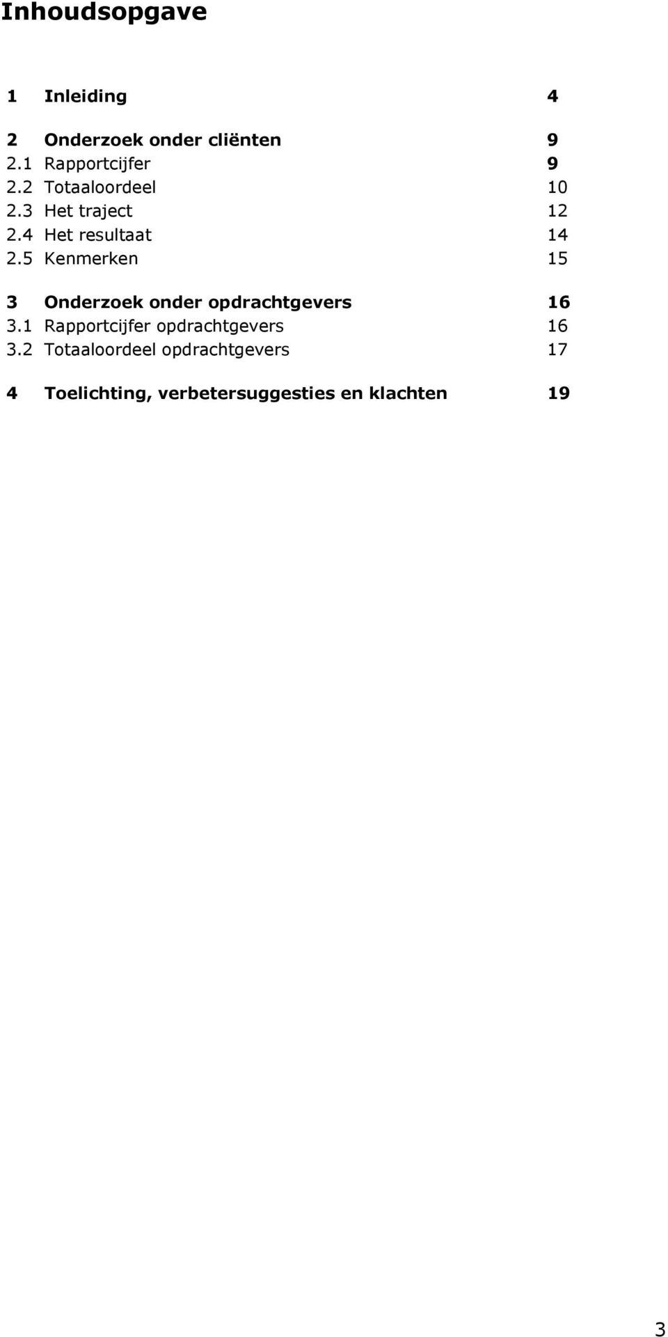 5 Kenmerken 15 3 Onderzoek onder opdrachtgevers 16 3.