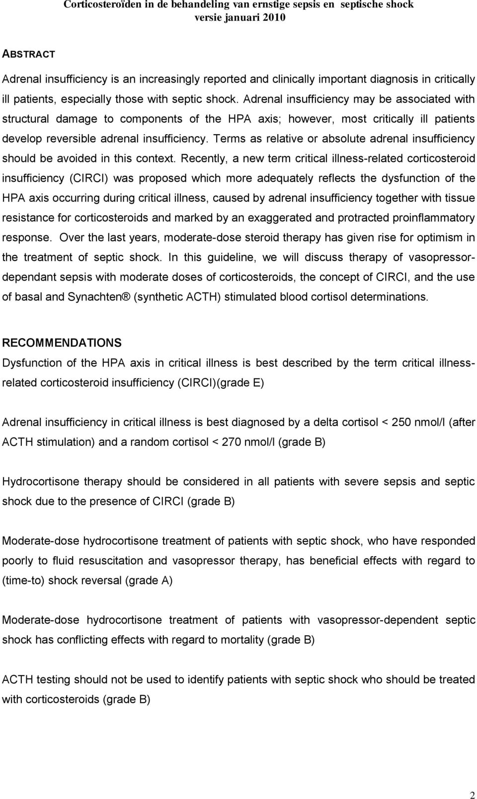 Terms as relative or absolute adrenal insufficiency should be avoided in this context.