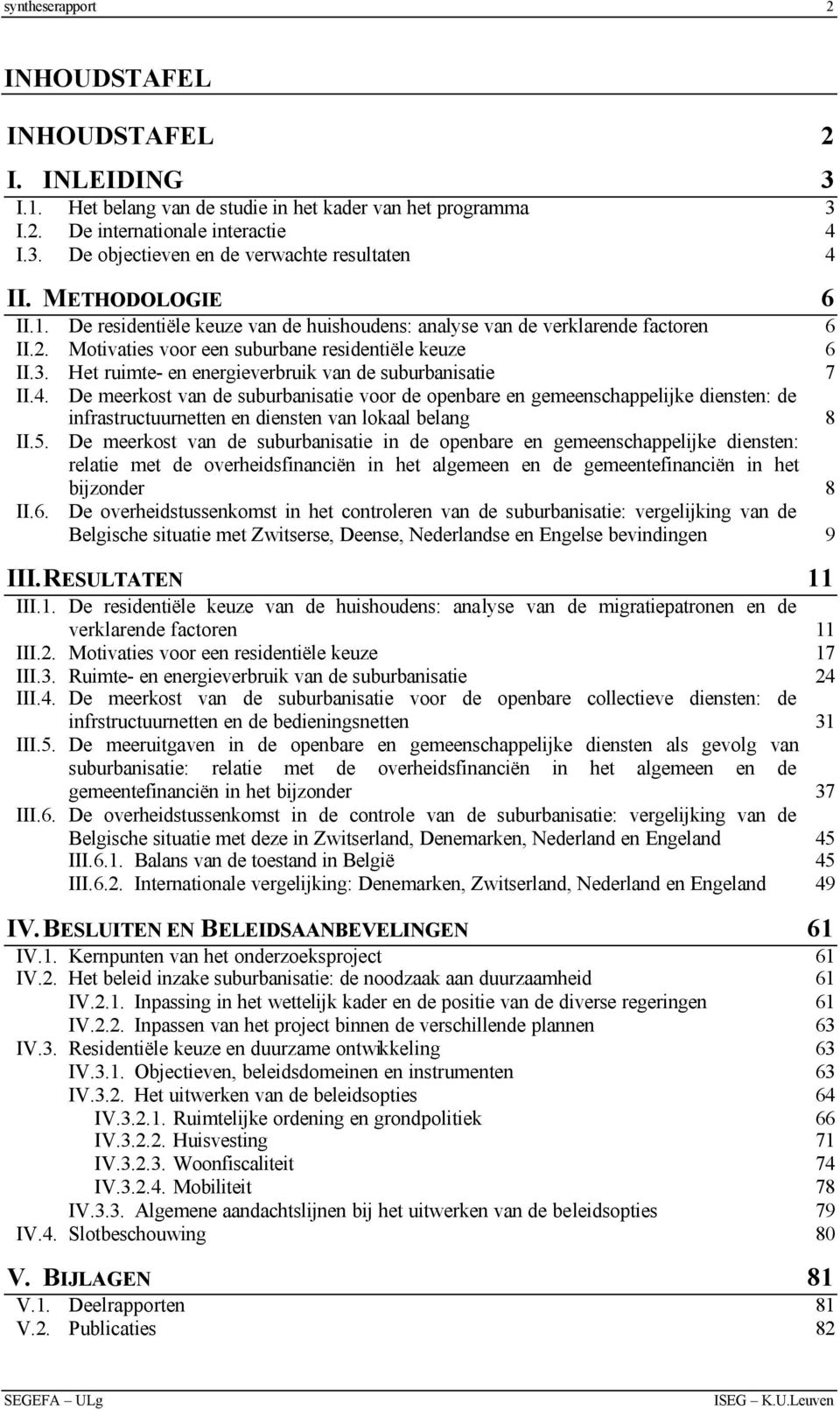 Het ruimte- en energieverbruik van de suburbanisatie 7 II.4.