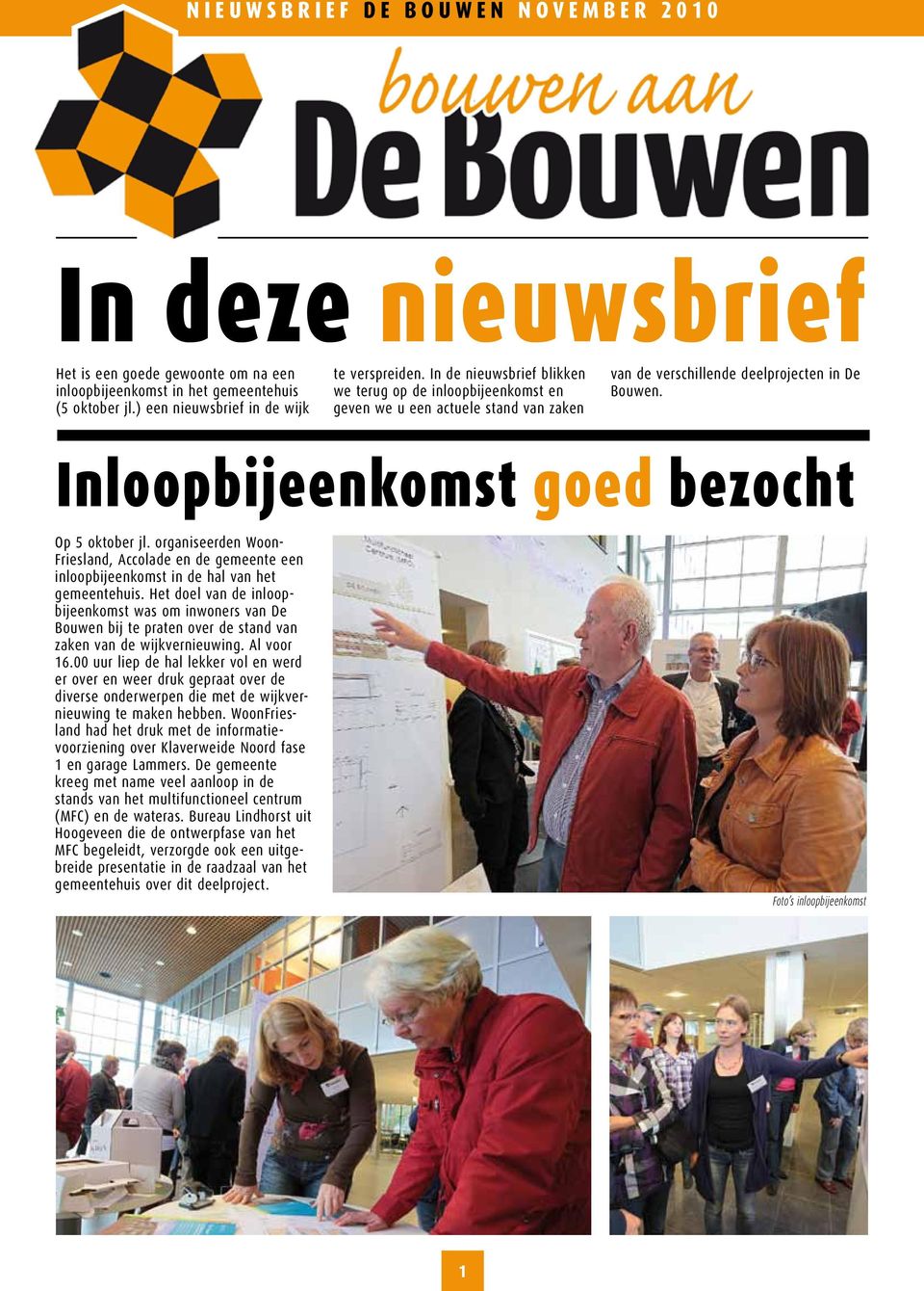 organiseerden Woon- Friesland, Accolade en de gemeente een inloopbijeenkomst in de hal van het gemeentehuis.