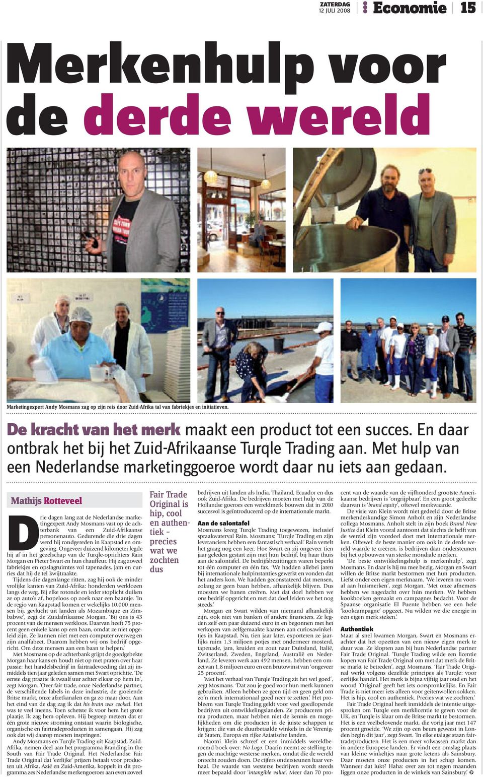 Mathijs Rotteveel Drie dagen lang zat de Nederlandse marketingexpert Andy Mosmans vast op de achterbank van een Zuid-Afrikaanse personenauto.