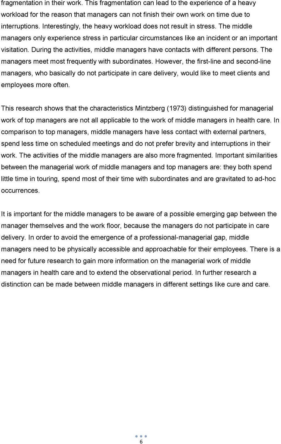 During the activities, middle managers have contacts with different persons. The managers meet most frequently with subordinates.