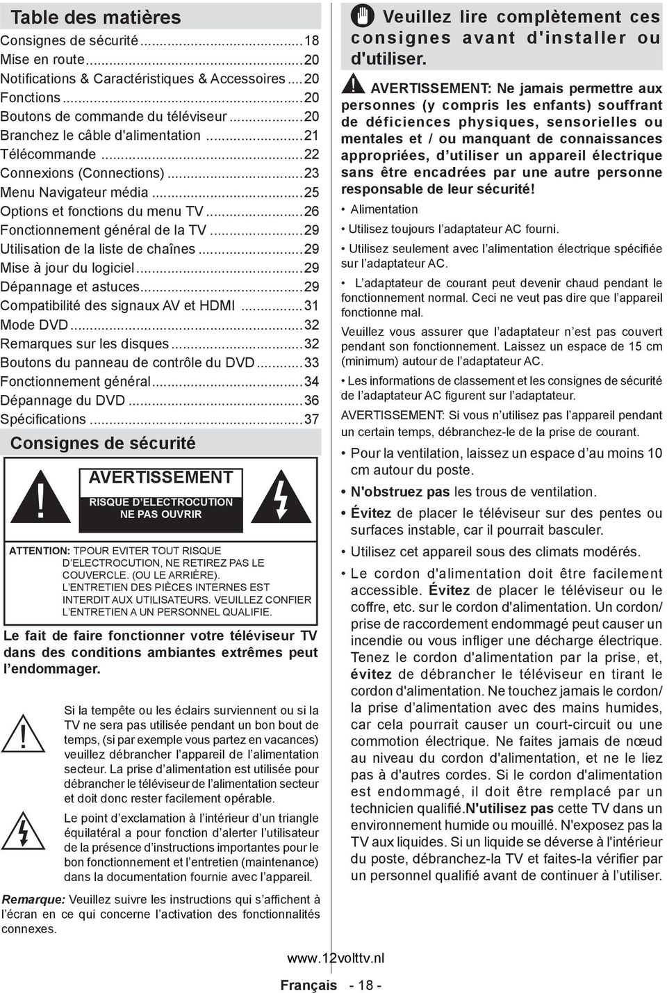 ..29 Utilisation de la liste de chaînes...29 Mise à jour du logiciel...29 Dépannage et astuces...29 Compatibilité des signaux AV et HDMI...31 Mode DVD...32 Remarques sur les disques.