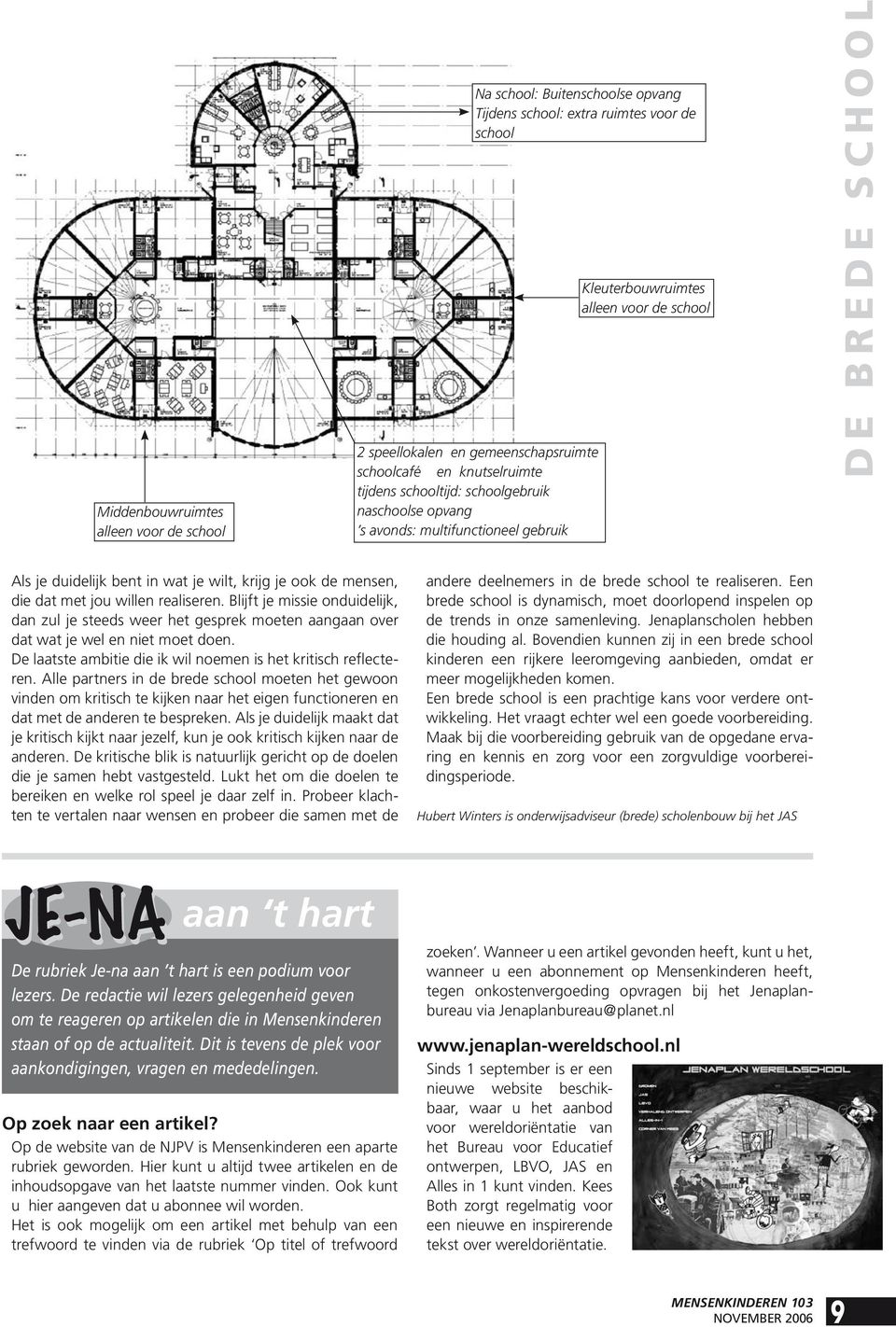 mensen, die dat met jou willen realiseren. Blijft je missie onduidelijk, dan zul je steeds weer het gesprek moeten aangaan over dat wat je wel en niet moet doen.