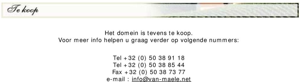 volgende nummers: Tel +32 (0) 50 38 91 18 Tel