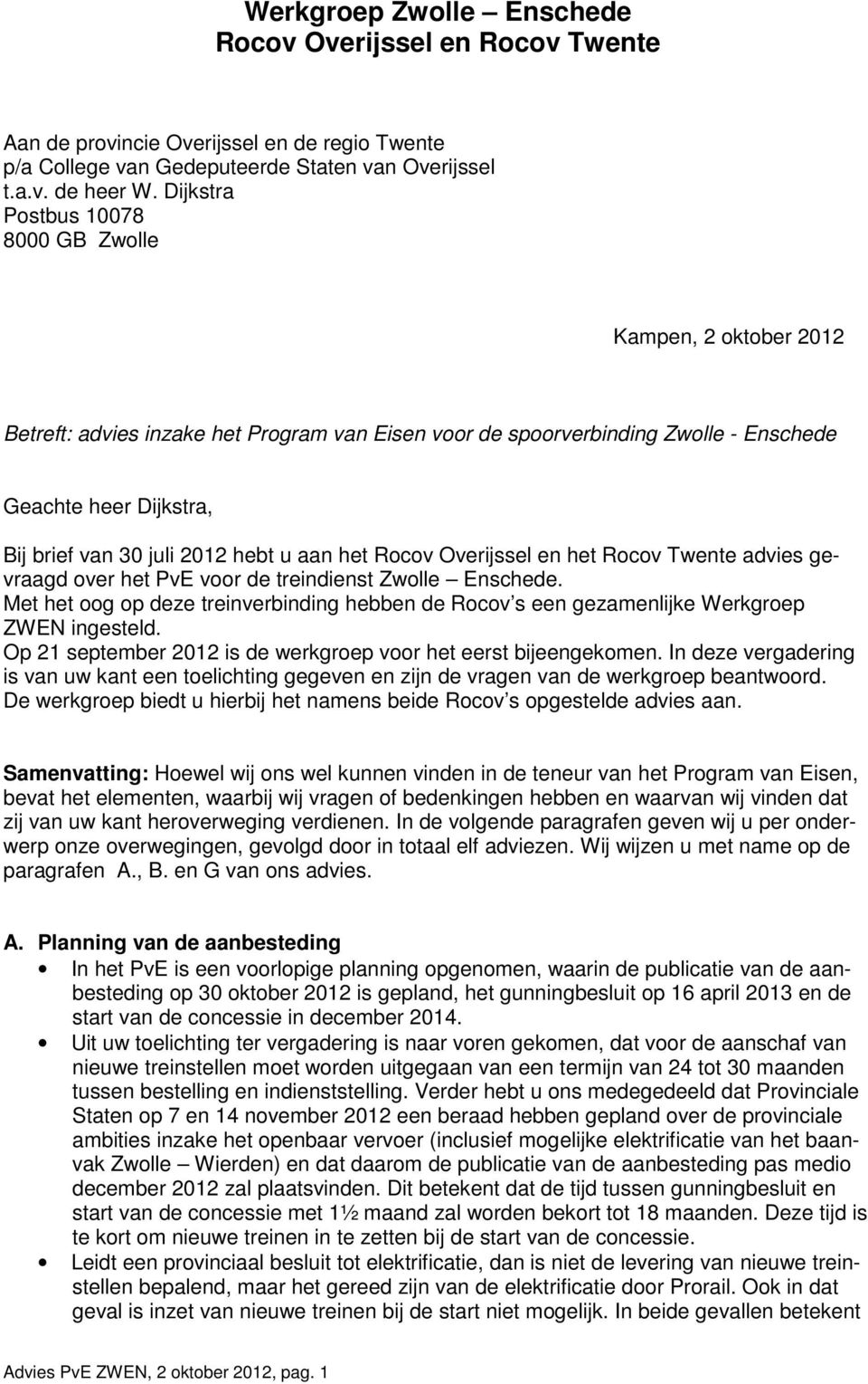 hebt u aan het Rocov Overijssel en het Rocov Twente advies gevraagd over het PvE voor de treindienst Zwolle Enschede.